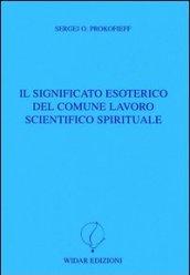 Il significato esoterico del comune lavoro scientifico spirituale