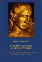 Il gruppo scultoreo di Rudolf Steiner. Una manifestazione della meta spirituale dell'umanità e della terra