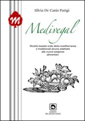 Medivegal. Ricette basate sulla dieta mediterranea e tradizionali alcune adattate alle nuove esigenze alimentari