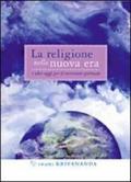 La religione nella nuova era. E altri saggi per il ricercatore spirituale