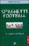 Spaghetti football. Il campo di Vince