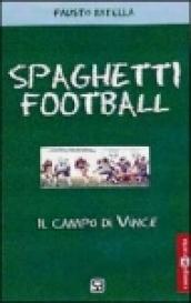 Spaghetti football. Il campo di Vince