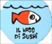 Il vaso di Sushi