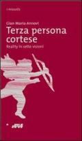 Terza persona cortese. Reality in sette visioni