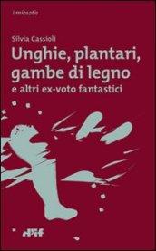 Unghie, plantari, gambe di legno. E altri ex voto fantastici