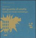 Un quanto di erotia. Gadda con Freud e Schrodinger