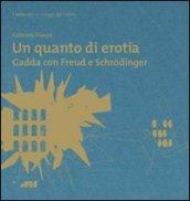 Un quanto di erotia. Gadda con Freud e Schrodinger