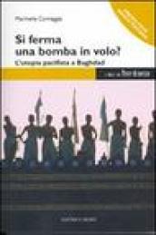 Si ferma una bomba in volo? L'utopia pacifista a Baghdad