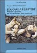 Educare a resistere. Proposte e progetti per una pedagogia della resistenza