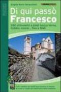 Di qui passò Francesco. 350 chilometri a piedi tra La Verna, Gubbio, Assisi... fino a Rieti