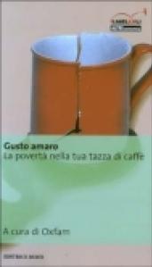 Gusto amaro. La povertà nella tua tazza di caffè