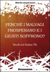 Perché i malvagi prosperano e i giusti soffrono? Studi sul Salmo 73