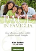 Pace in famiglia. Come affrontare e risolvere conflitti famigliari secondo il Vangelo