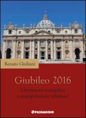 Giubileo 2016. Liberazione evangelica o manipolazione religiosa?