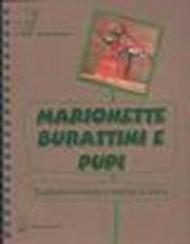 Marionette, burattini e pupi. Trasforma il mondo e mettilo in scena