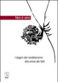 Non è vero. I dogmi del neoliberismo alla prova dei fatti