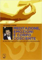 Meditazione, emozioni e corpo cosciente. Le pratiche meditative alla luce delle neuroscienze