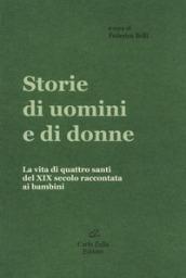 Storie di uomini e di donne. La vita di quattro santi del XIX secolo raccontata ai bambini