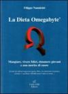 La dieta omegabyte. Mangiare, vivere felici, rimanere giovani e non morire di cuore