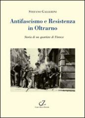 Antifascismo e Resistenza in Oltrarno. Storia di un quartiere di Firenze