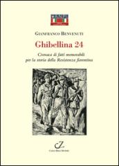 Ghibellina 24. Cronaca di fatti memorabili per la storia della Resistenza fiorentina