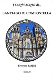 I luoghi magici di Santiago di Compostella