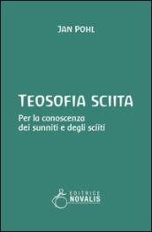 Teosofia sciita. Per la conoscenza dei sunniti e degli sciiti