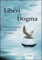 Liberi dal dogma. Riflessioni teologiche nella Comunità dei Cristiani