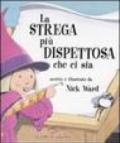 La strega più dispettosa che ci sia. Ediz. illustrata