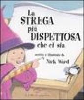 La strega più dispettosa che ci sia. Ediz. illustrata