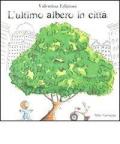 L' ultimo albero in città