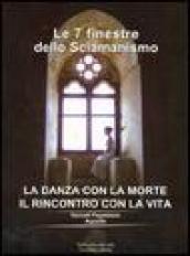 Le sette finestre dello sciamanismo. La danza con la morte. Il rincontro con la vita