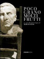 Poco grano, molti frutti. 50 anni di archeologia d Alba Fucens