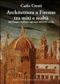 Architettura a Firenze tra miti e realtà. Ediz. illustrata