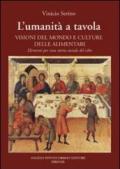 L'umanità a tavola. Visioni del mondo e culture alimentari. Elementi per una storia sociale del cibo