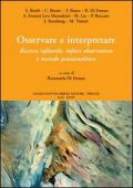 Osservare e interpretare. Ricerca infantile, infant observation e metodo psicanalitico