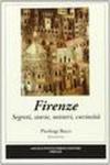 Firenze. Segreti, storie, misteri, curiosità