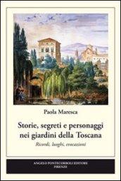 Storie, segreti e personaggi nei giardini della Toscana