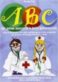 ABC del primo soccorso e della prevenzione. Corso di introduzione alla cultura dell'emergenza e della prevenzione per gli alunni delle scuole elementari e medie