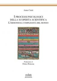 I processi psicologici della scoperta scientifica. L'armoniosa complessità del mondo