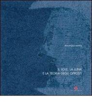 Il sole, la luna e la teoria degli opposti. Ediz. italiana e russa