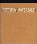 Pittura-materiale. Catalogo della mostra. Ediz. italiana e inglese
