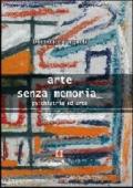 Arte senza memoria. Psichiatria ed arte. Con DVD