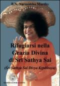 Rifugiarsi nella grazia divina di Sri Sathya Sai (Sri Sathya Sai Divya Krpasraya)