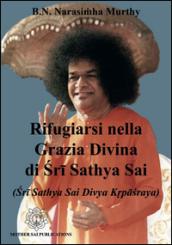 Rifugiarsi nella grazia divina di Sri Sathya Sai (Sri Sathya Sai Divya Krpasraya)