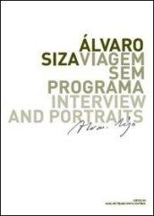 Alvaro Siza. Viagem sem programa. Interview and portraits. Ediz. italiana, inglese, spagnola e portoghese