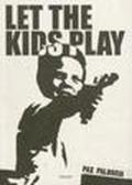 Let the kids play. Ediz. illustrata