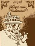 Rome-antic delusion. Ediz. illustrata