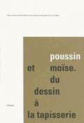 Poussin et Moise du dessin à la tapisserie françoise