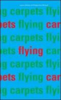 Flying carpets. Ediz. illustrata